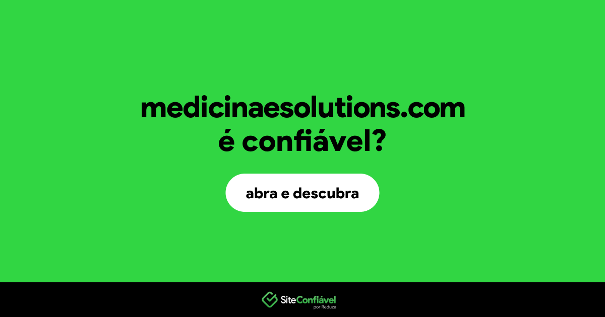 O site medicinaesolutions.com é confiável?