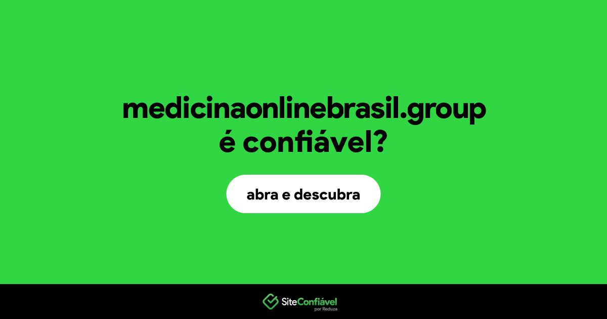 O site medicinaonlinebrasil.group é confiável?