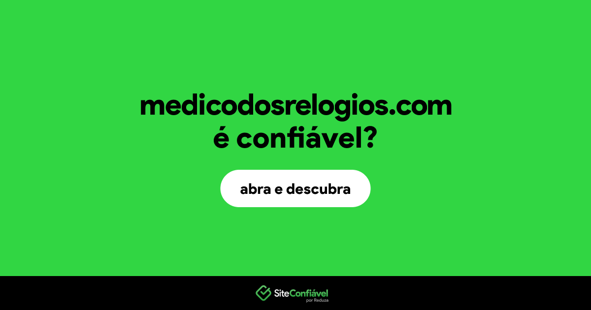 O site medicodosrelogios.com é confiável?