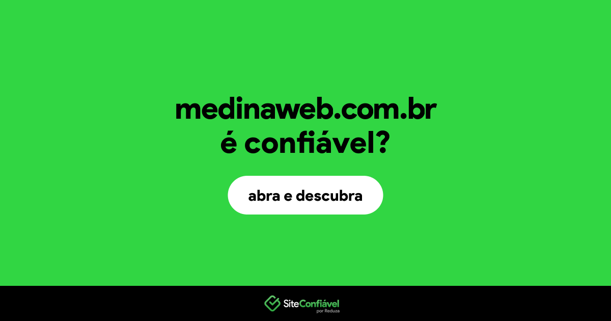 O site medinaweb.com.br é confiável?