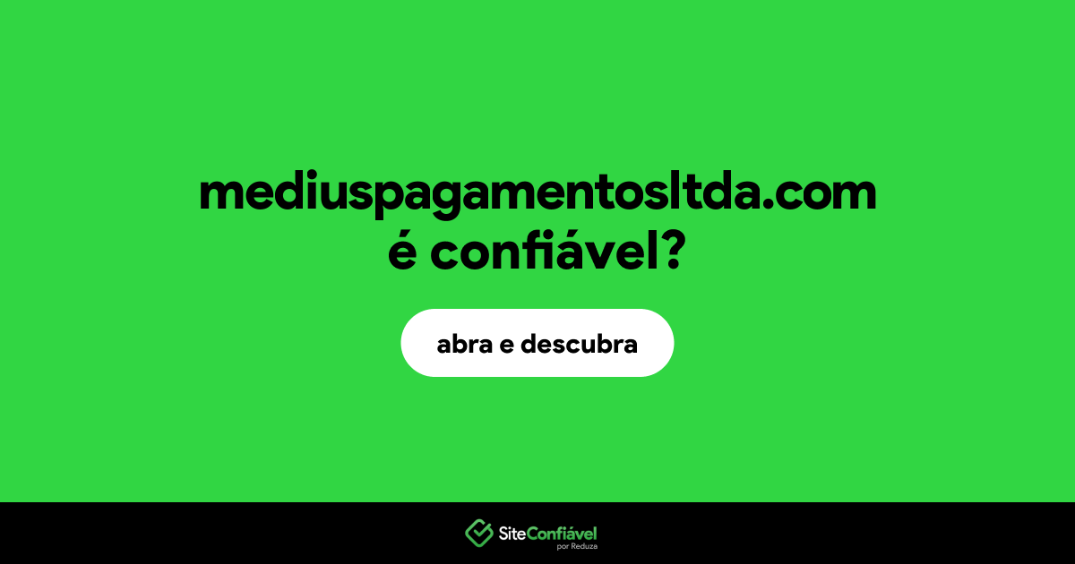 O site mediuspagamentosltda.com é confiável?