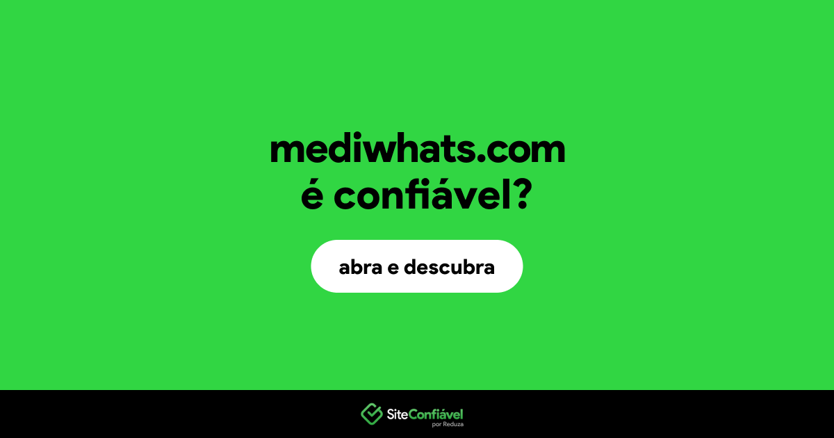 O site mediwhats.com é confiável?
