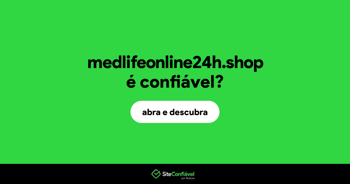 O site medlifeonline24h.shop é confiável?