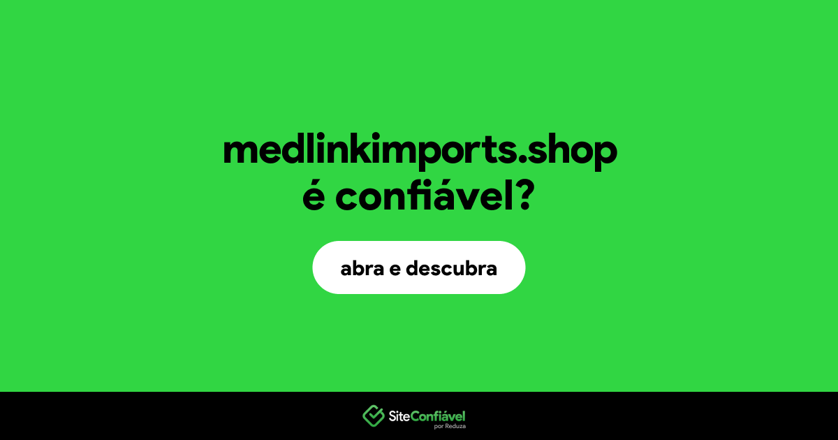 O site medlinkimports.shop é confiável?