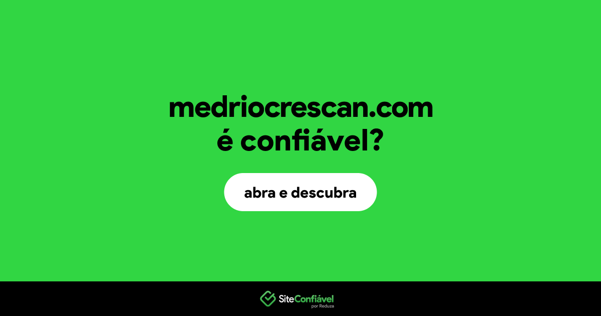 O site medriocrescan.com é confiável?
