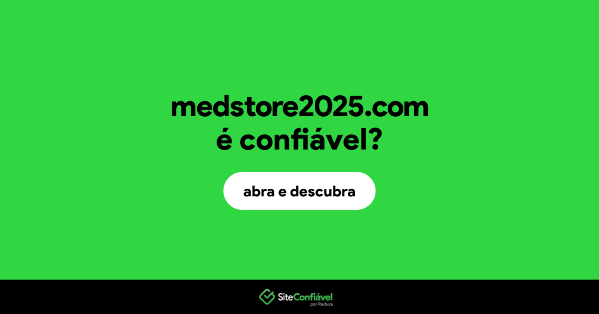 O site medstore2025.com é confiável?