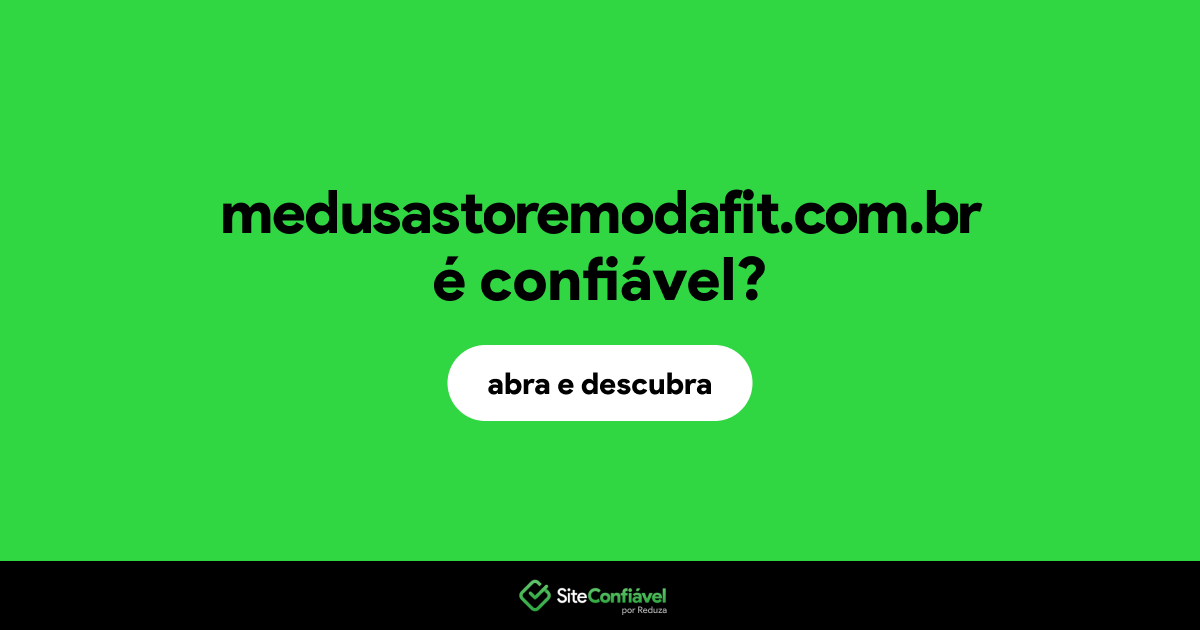 O site medusastoremodafit.com.br é confiável?