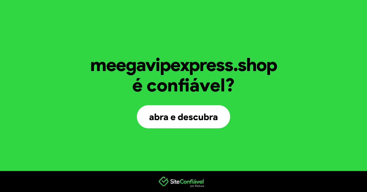 O site meegavipexpress.shop é confiável?
