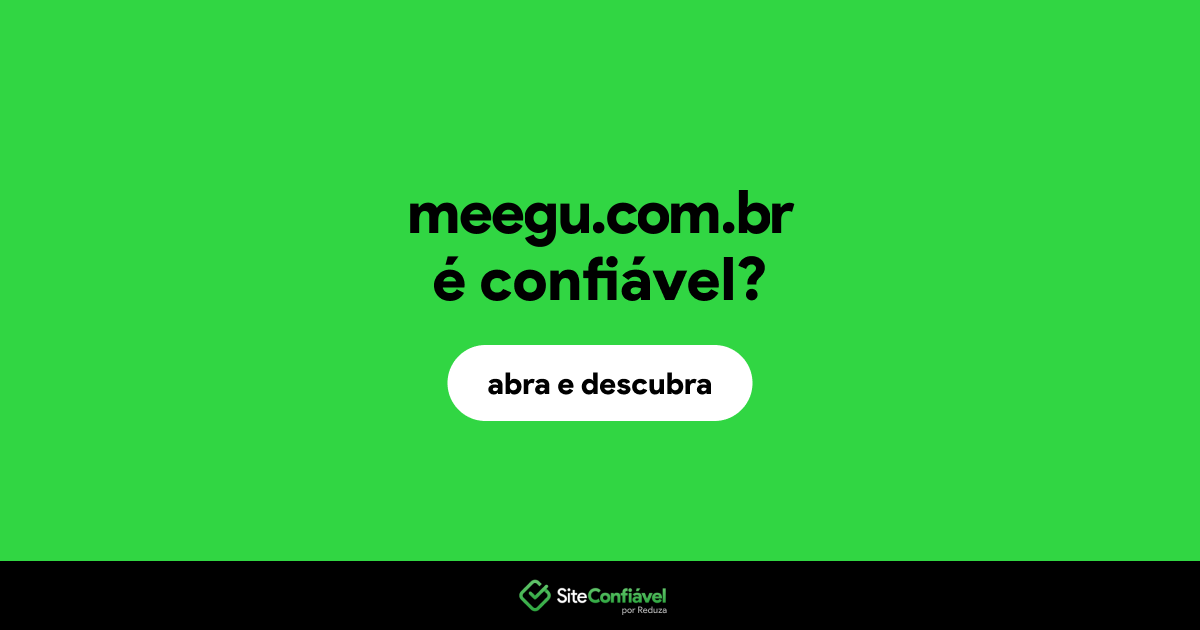 O site meegu.com.br é confiável?