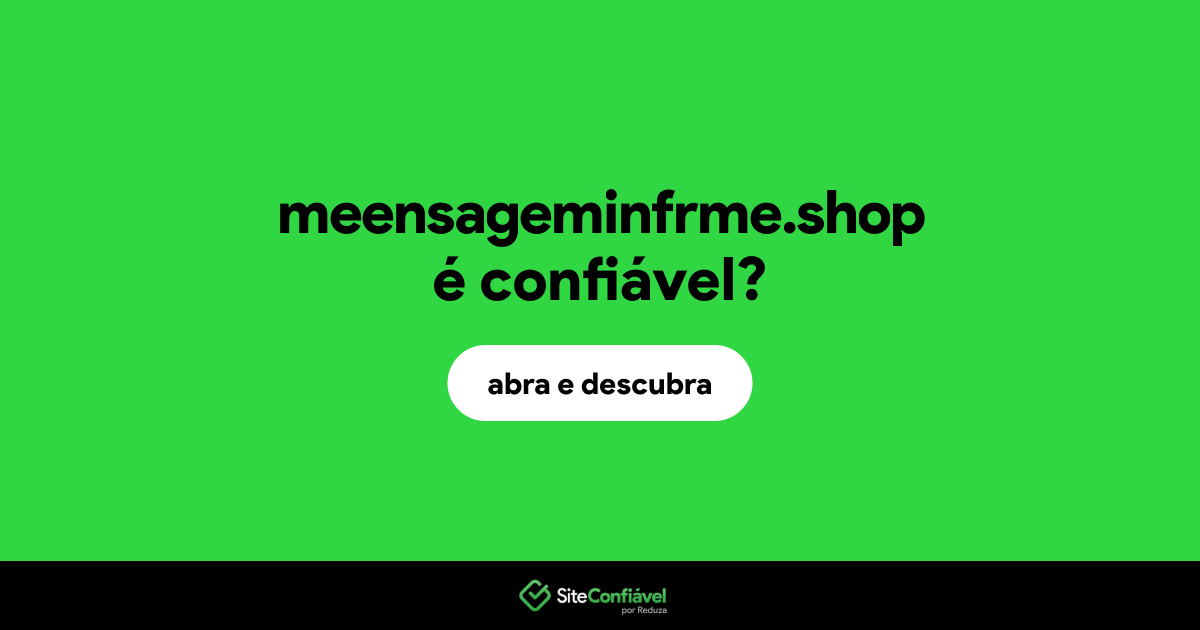 O site meensageminfrme.shop é confiável?
