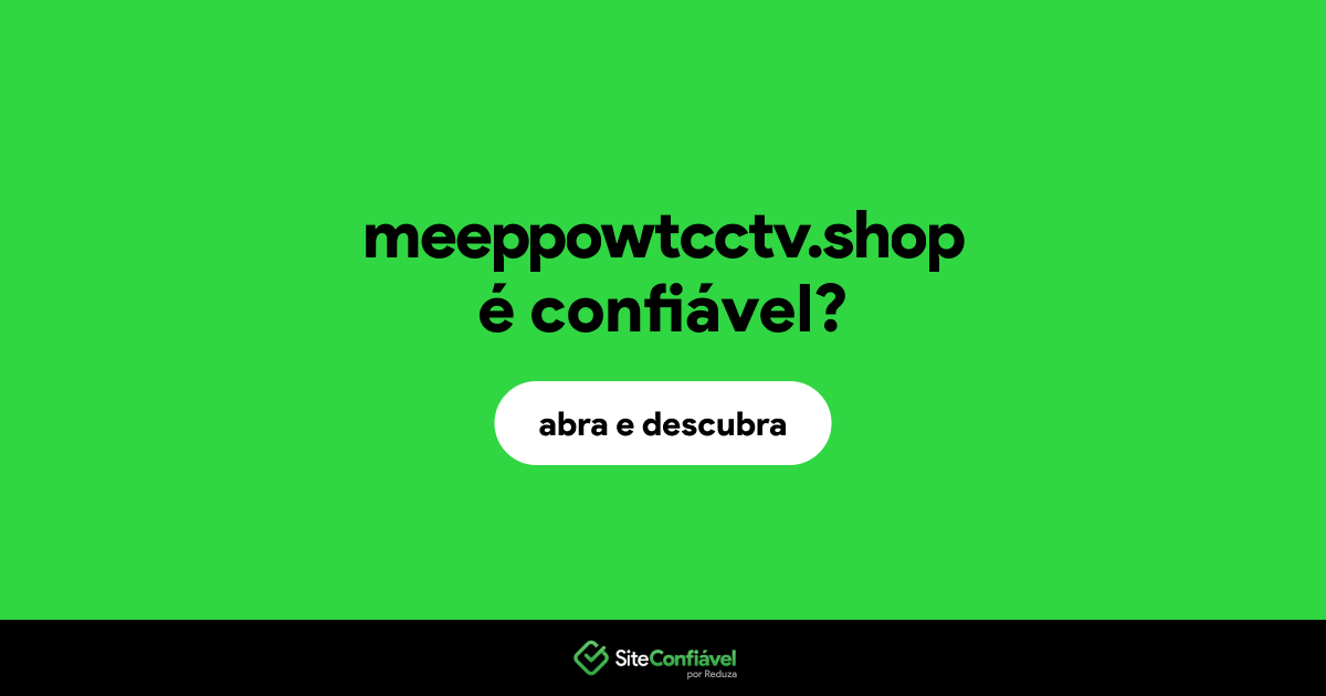 O site meeppowtcctv.shop é confiável?