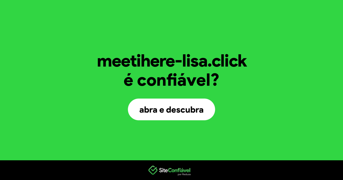 O site meetihere-lisa.click é confiável?