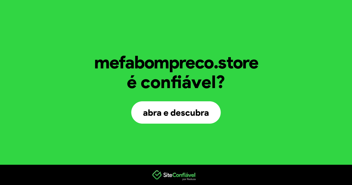 O site mefabompreco.store é confiável?