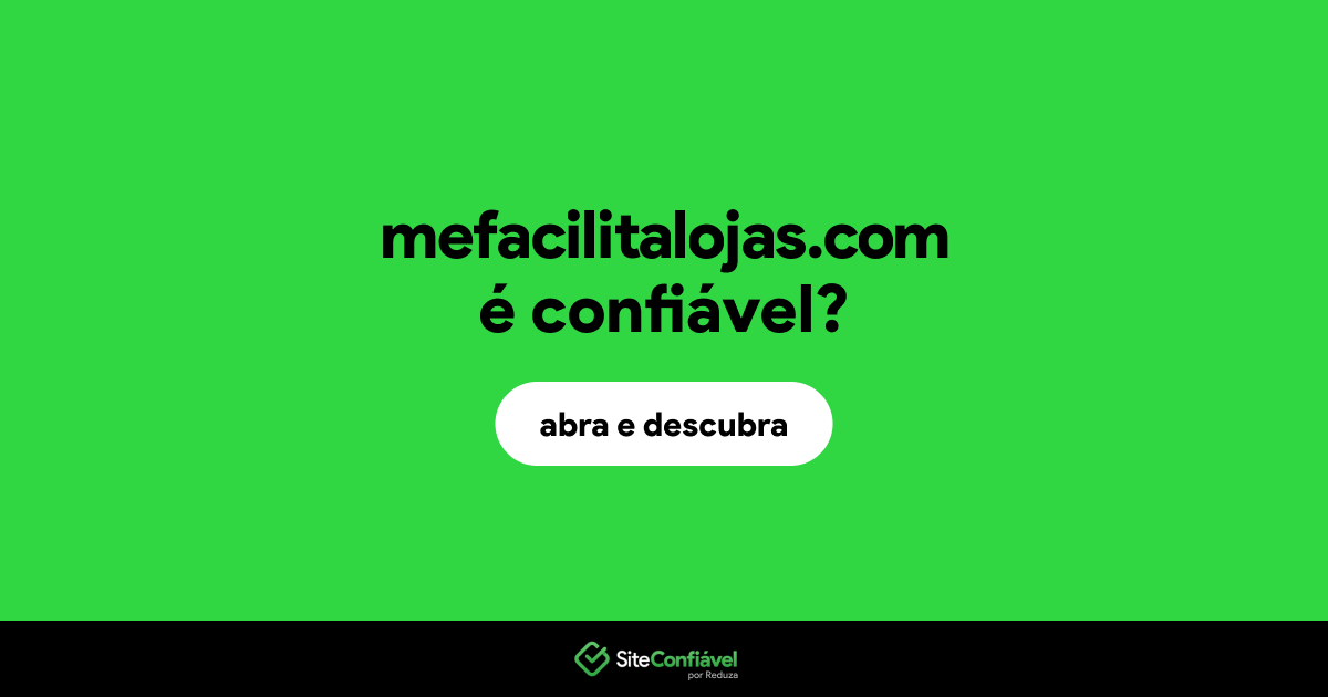 O site mefacilitalojas.com é confiável?
