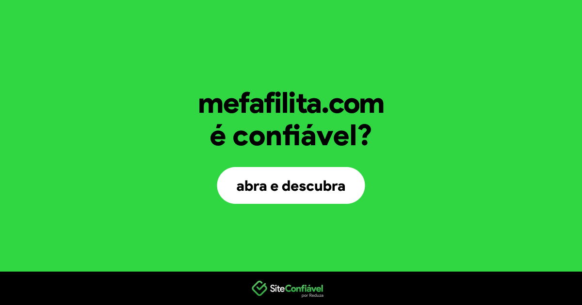 O site mefafilita.com é confiável?