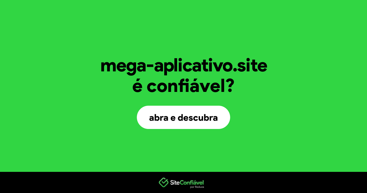 O site mega-aplicativo.site é confiável?