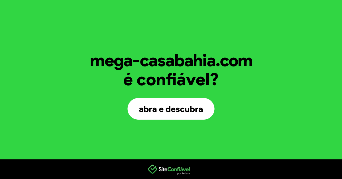 O site mega-casabahia.com é confiável?