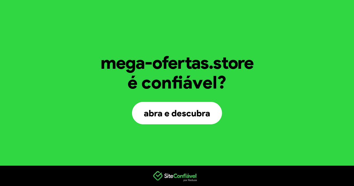 O site mega-ofertas.store é confiável?