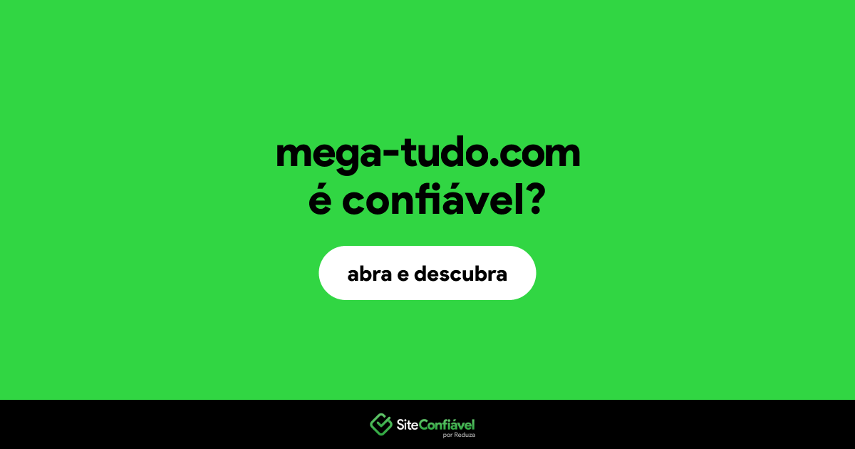O site mega-tudo.com é confiável?