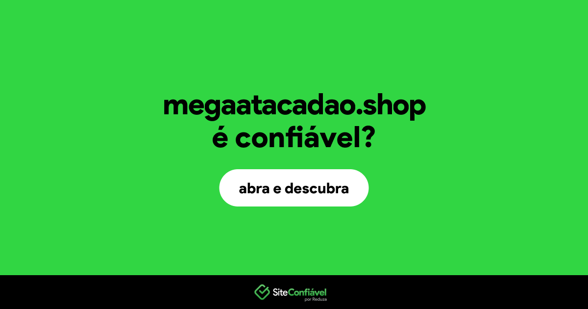 O site megaatacadao.shop é confiável?