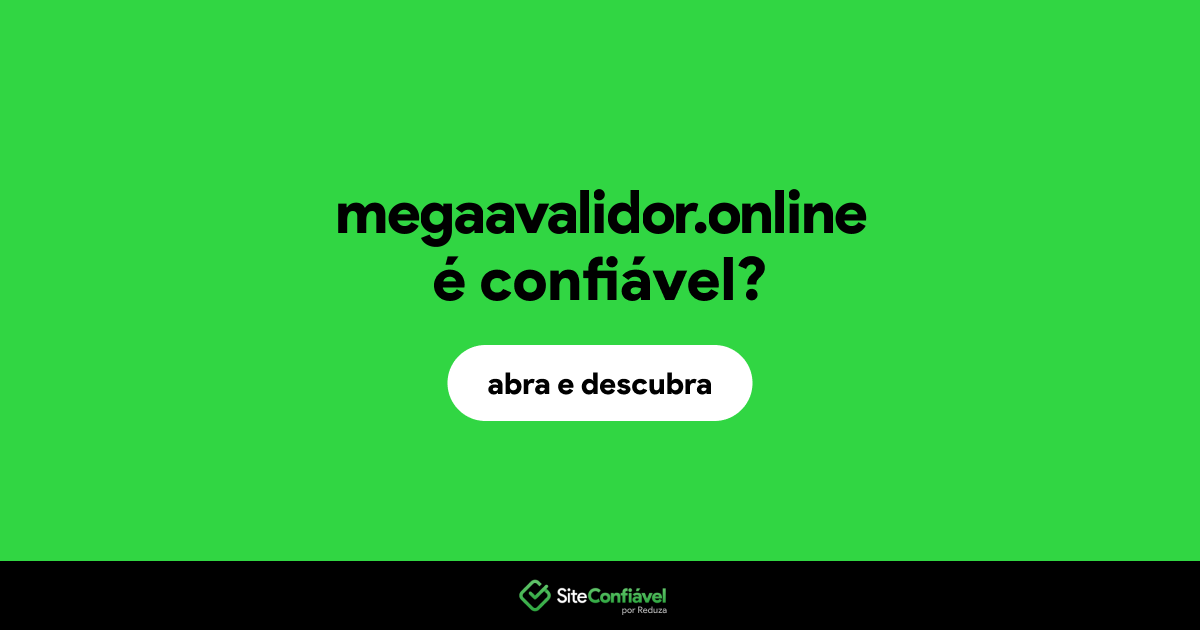 O site megaavalidor.online é confiável?