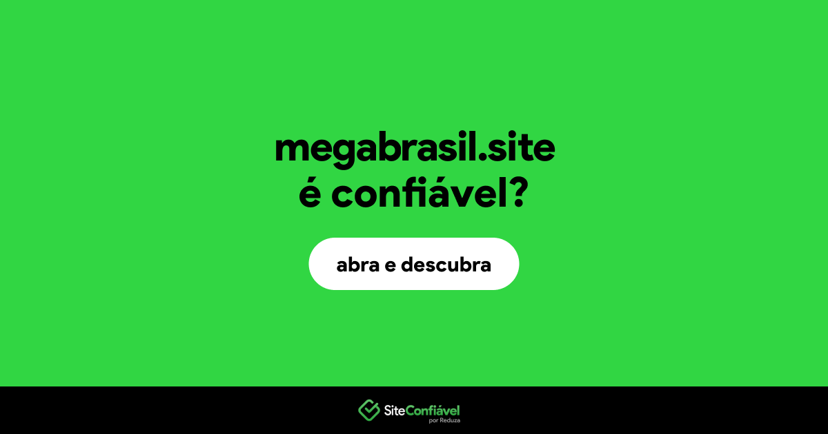 O site megabrasil.site é confiável?
