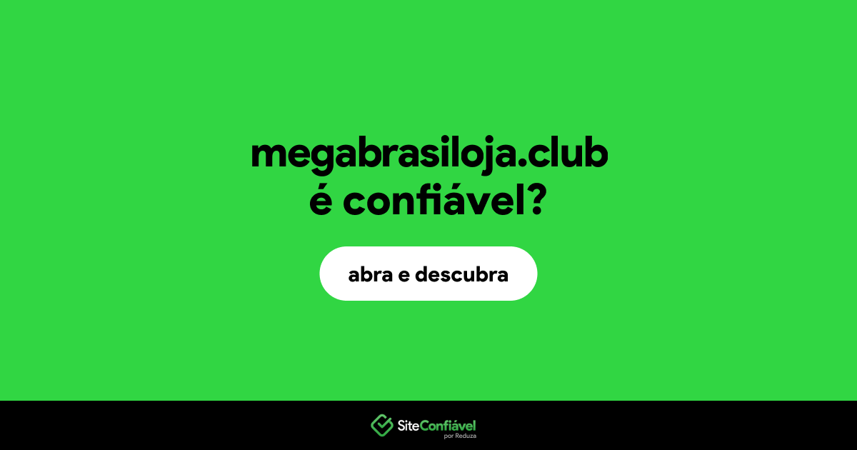 O site megabrasiloja.club é confiável?
