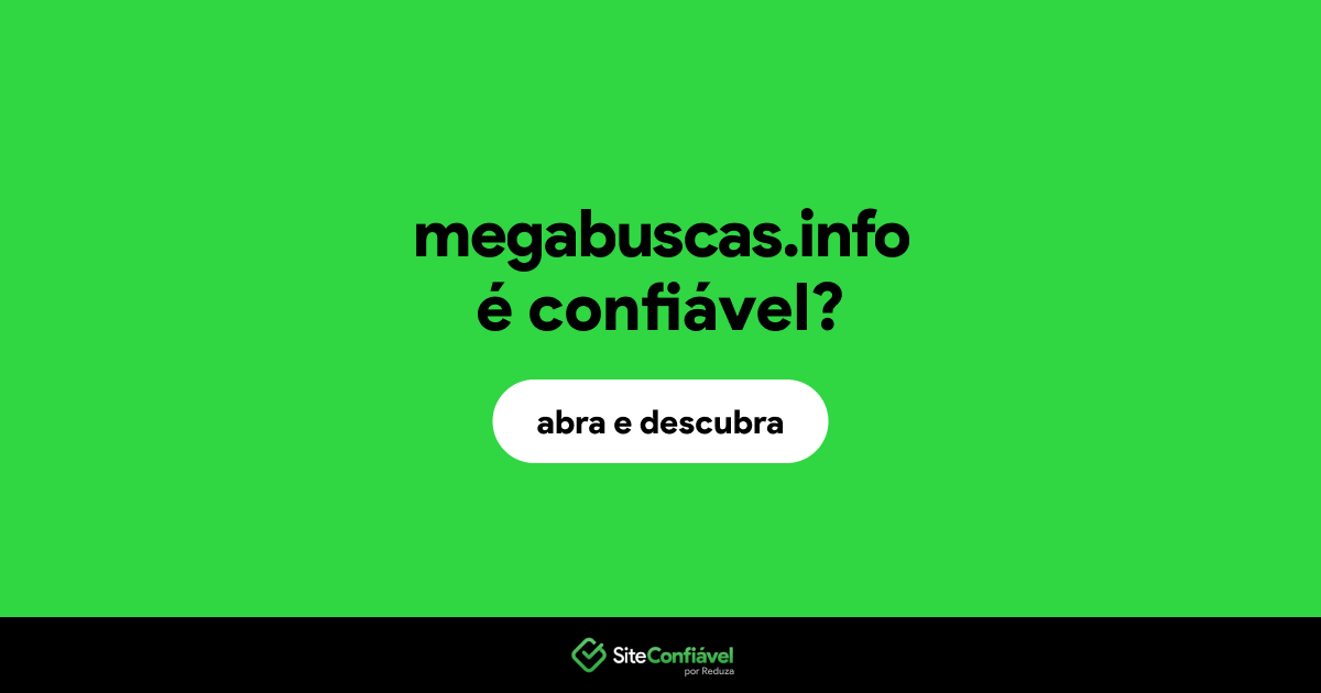 O site megabuscas.info é confiável?