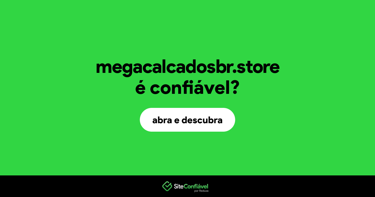 O site megacalcadosbr.store é confiável?