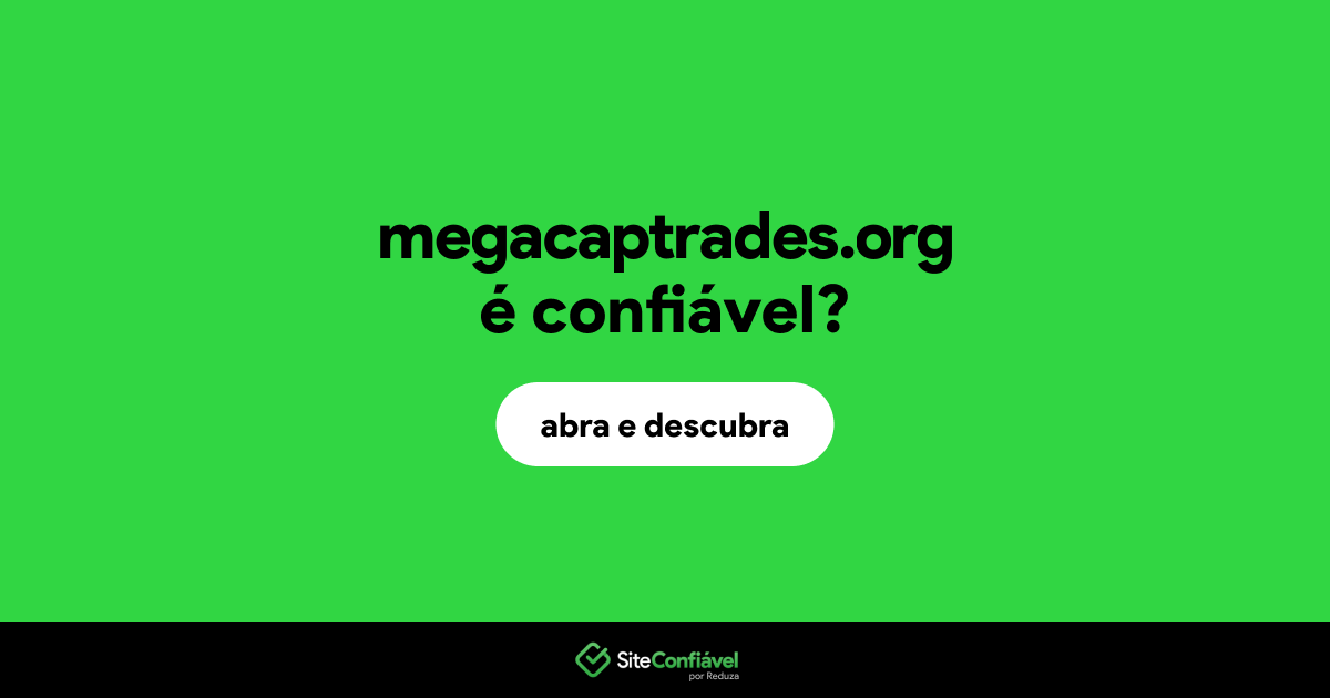 O site megacaptrades.org é confiável?