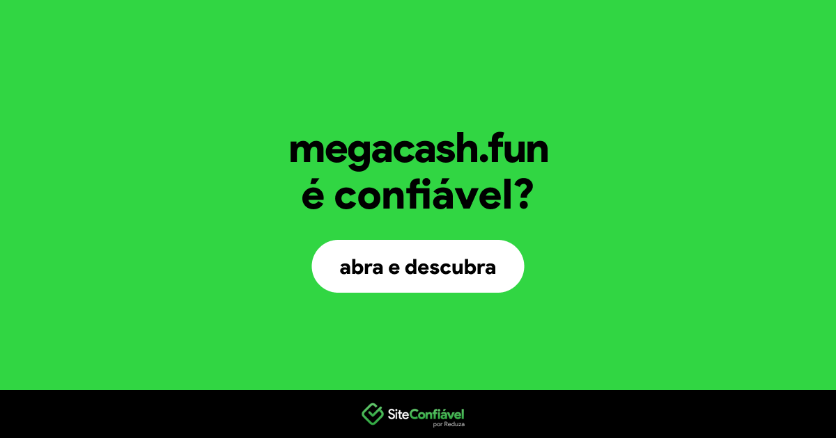 O site megacash.fun é confiável?