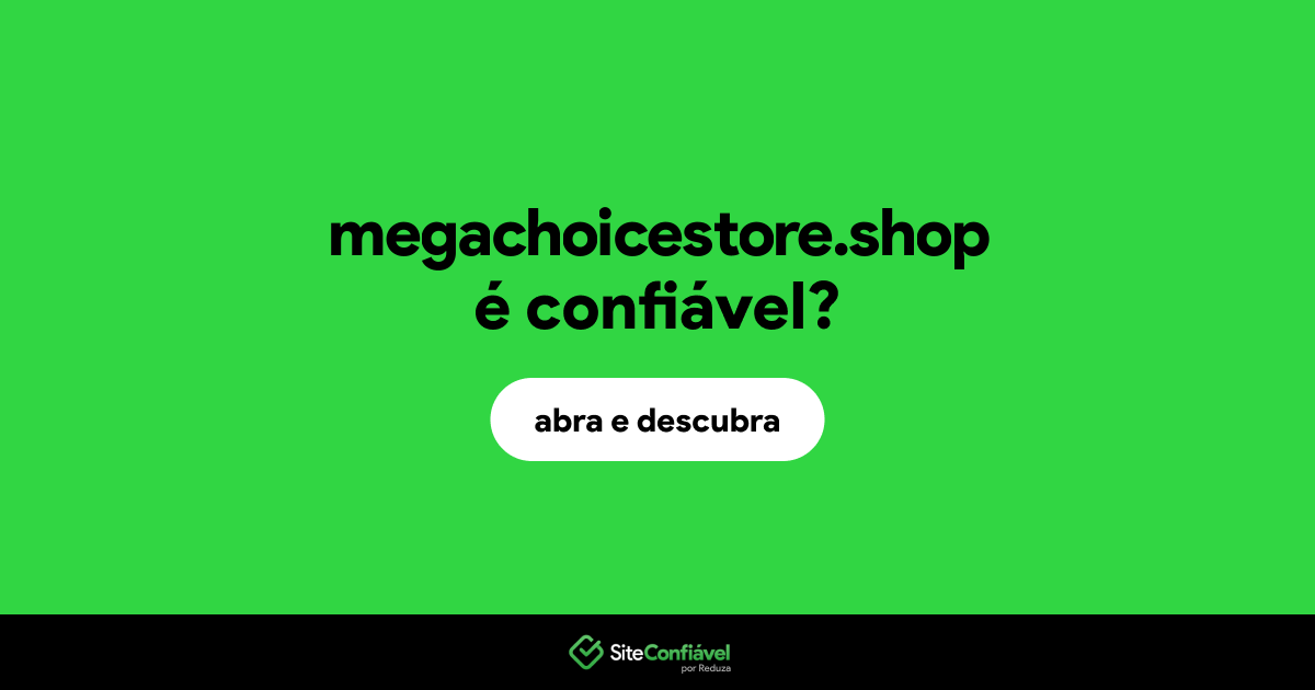 O site megachoicestore.shop é confiável?