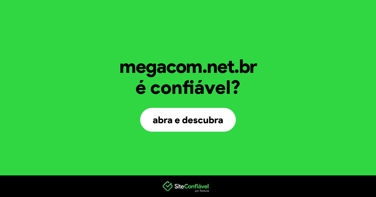 O site megacom.net.br é confiável?