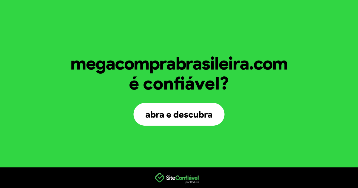 O site megacomprabrasileira.com é confiável?
