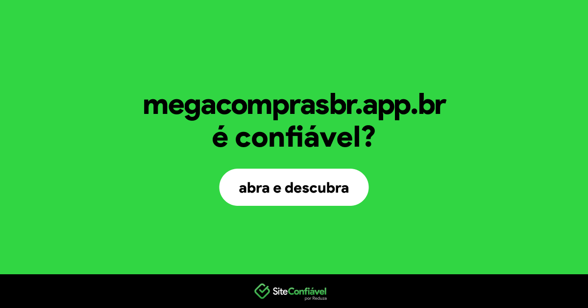 O site megacomprasbr.app.br é confiável?