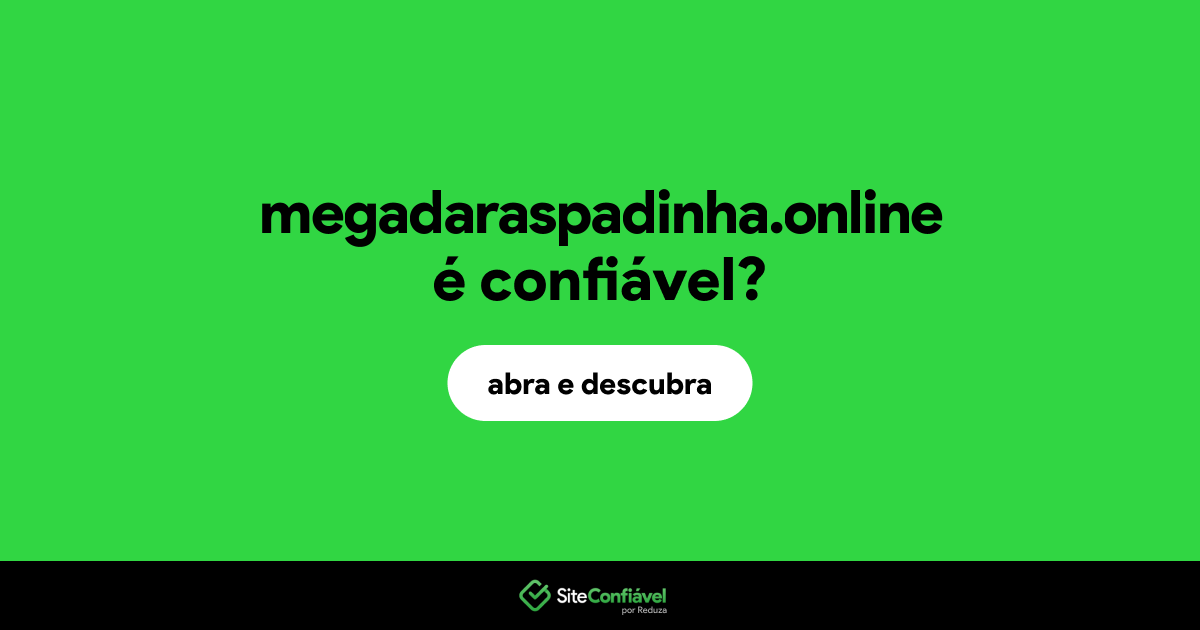 O site megadaraspadinha.online é confiável?