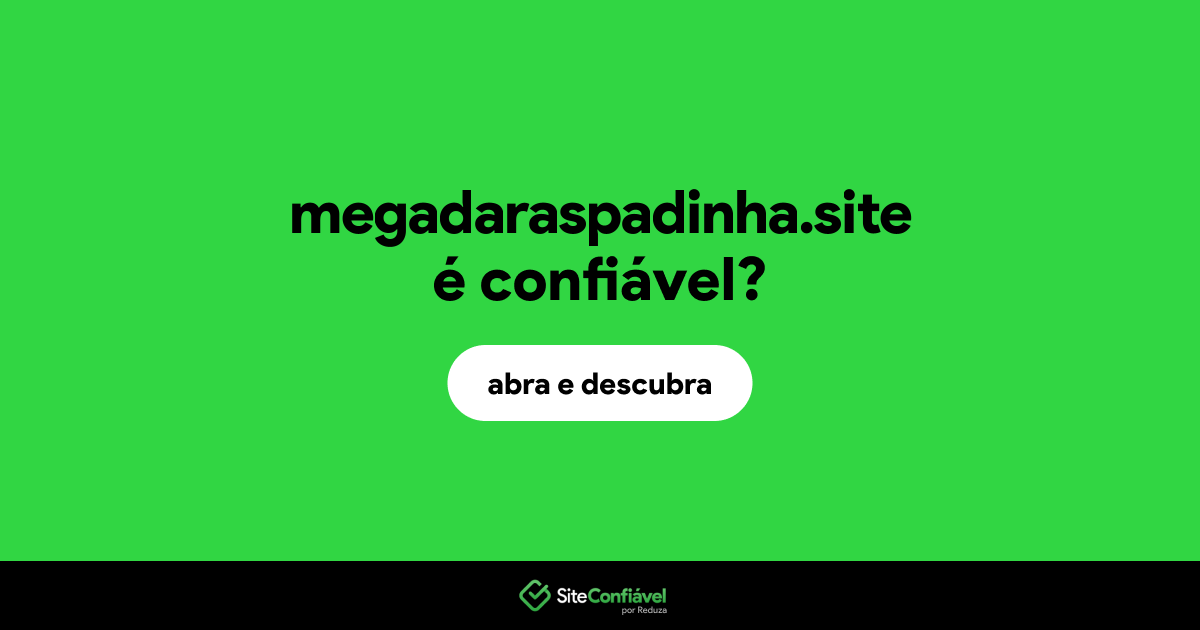 O site megadaraspadinha.site é confiável?
