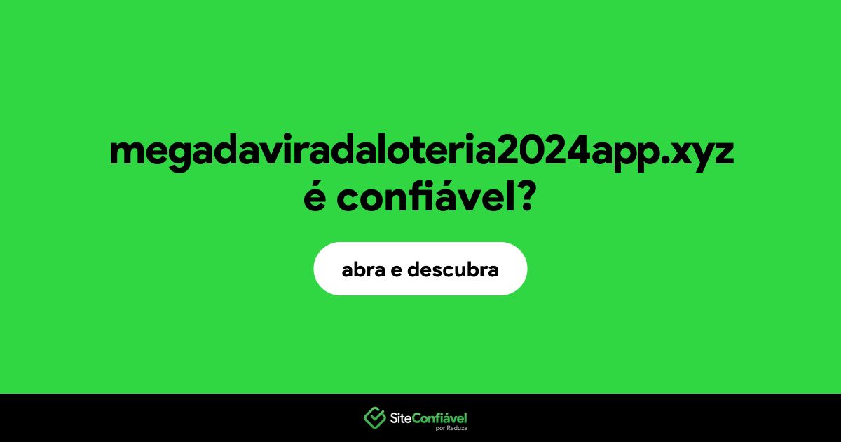 O site megadaviradaloteria2024app.xyz é confiável?
