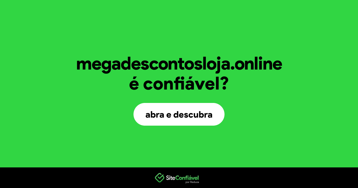 O site megadescontosloja.online é confiável?
