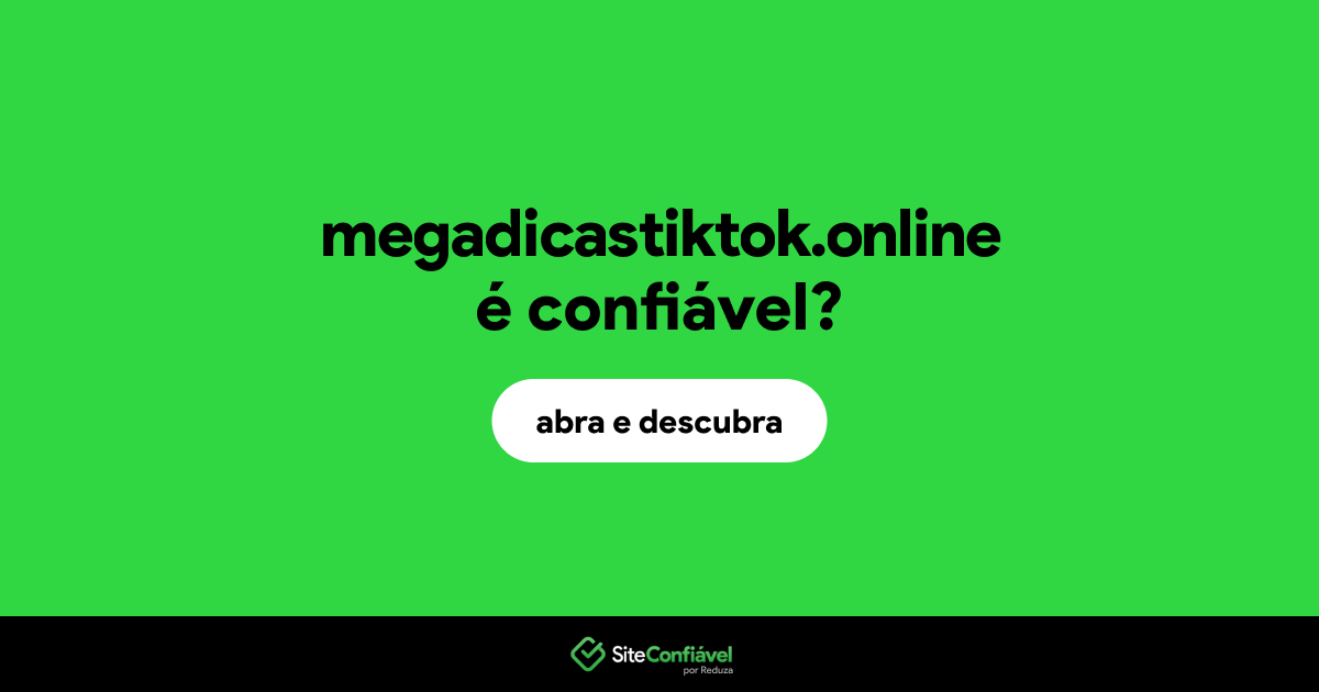 O site megadicastiktok.online é confiável?