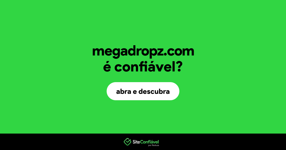O site megadropz.com é confiável?