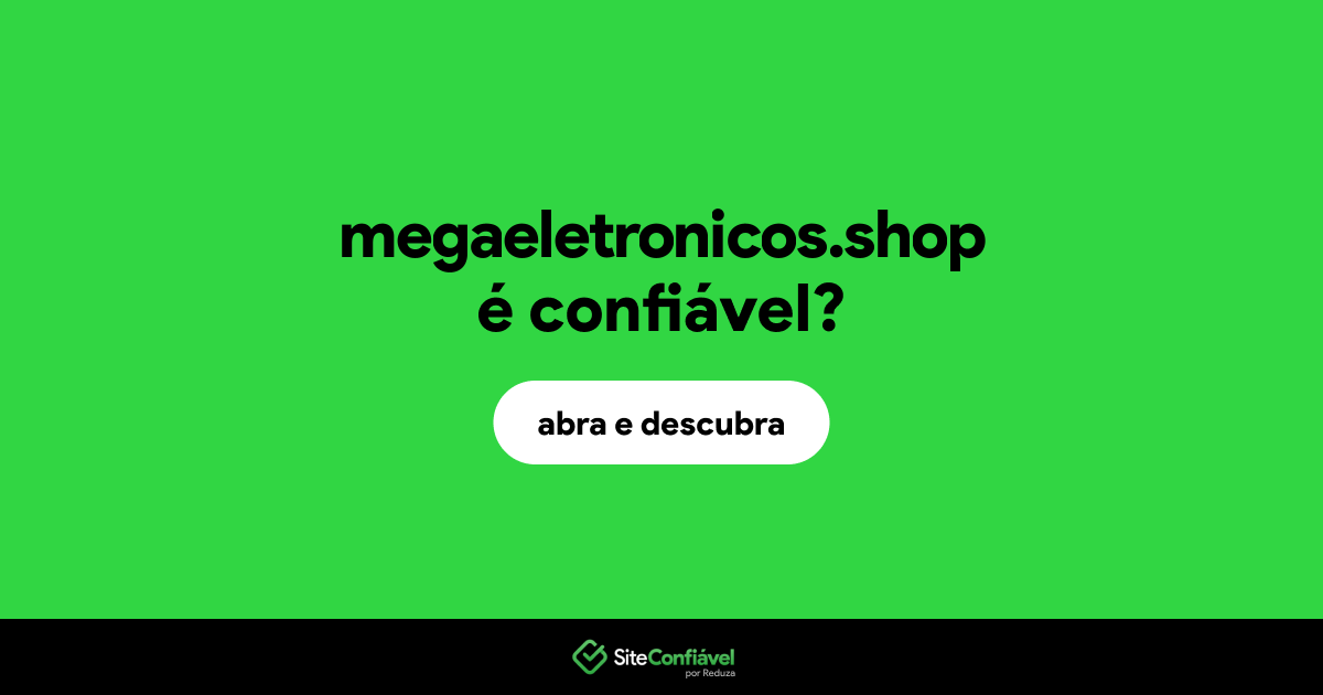 O site megaeletronicos.shop é confiável?