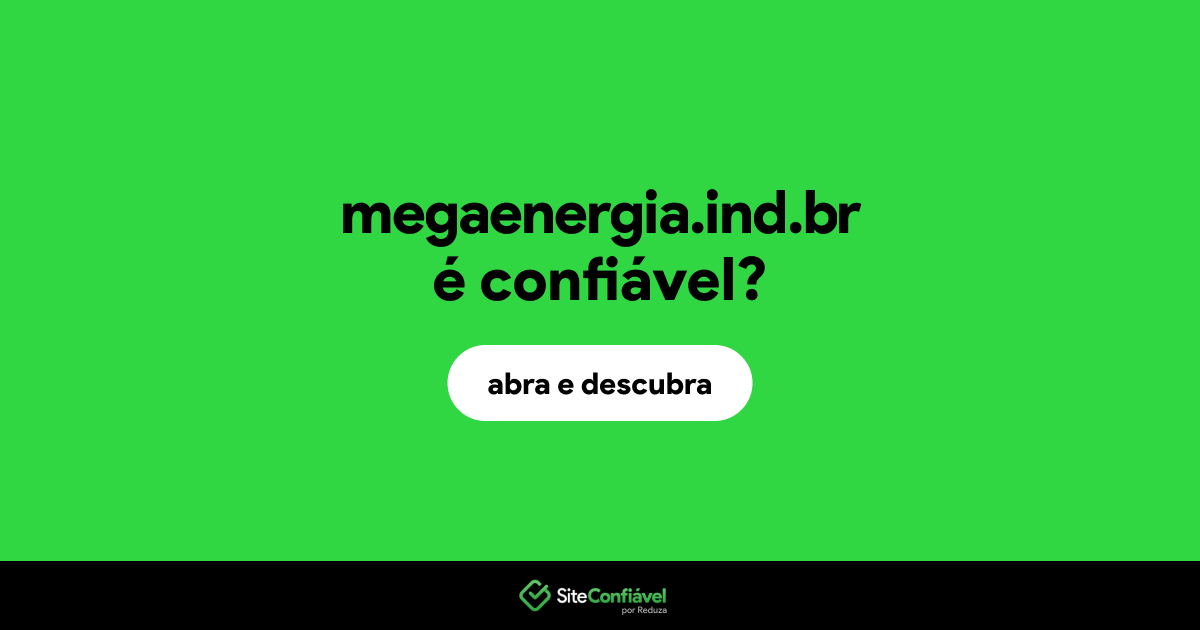 O site megaenergia.ind.br é confiável?
