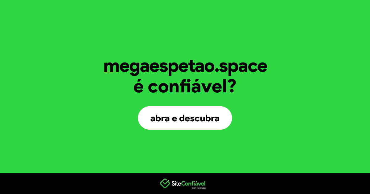 O site megaespetao.space é confiável?