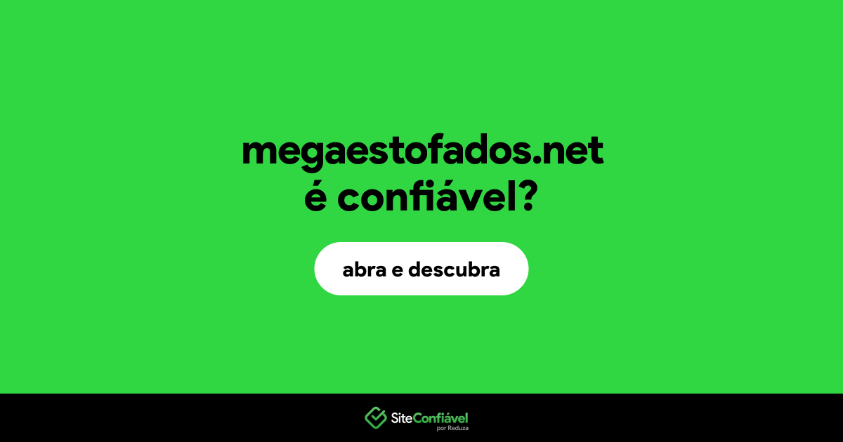 O site megaestofados.net é confiável?