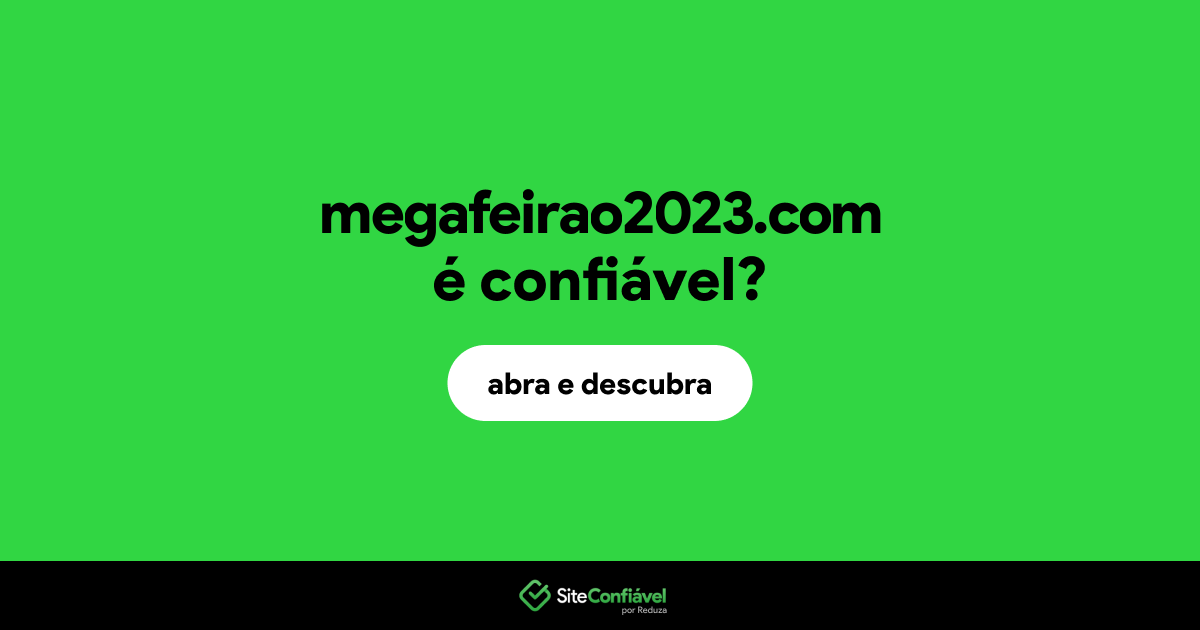 O site megafeirao2023.com é confiável?
