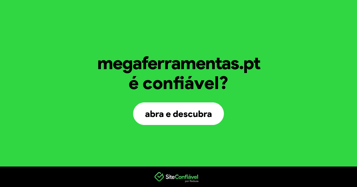 O site megaferramentas.pt é confiável?