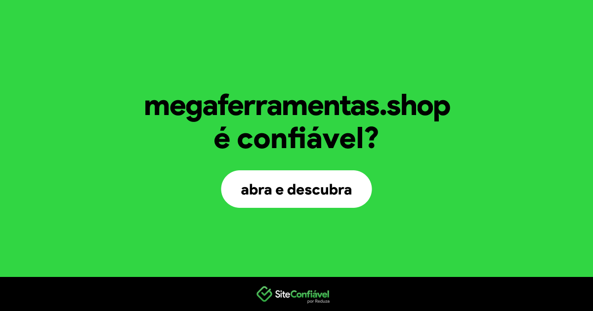 O site megaferramentas.shop é confiável?