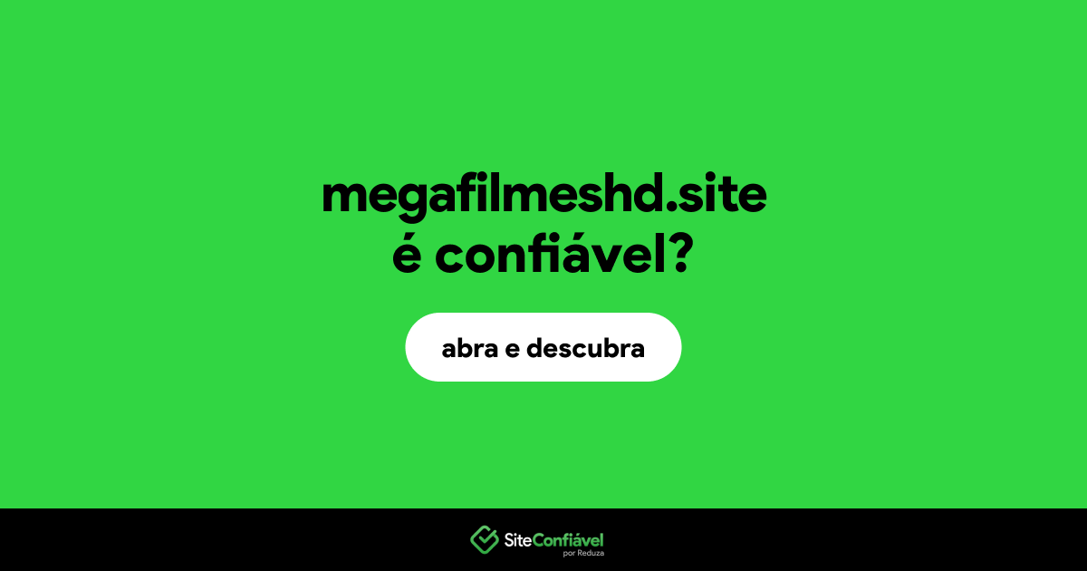 O site megafilmeshd.site é confiável?