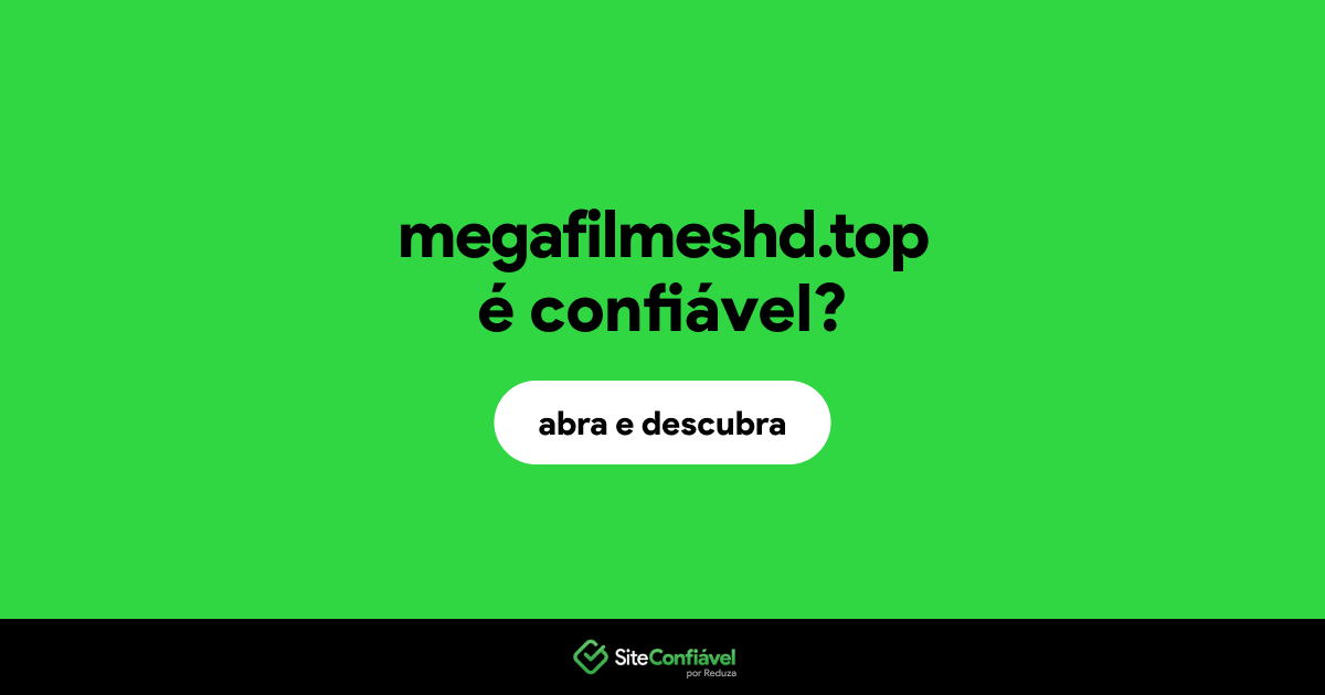 O site megafilmeshd.top é confiável?